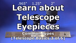 Telescope Basics 3 of 6 Understanding common eyepieces for telescopes [upl. by Relyks134]