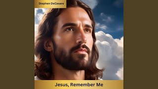 Jesus Remember Me [upl. by Thamora]