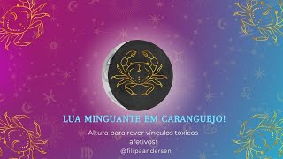 Lua minguante em Caranguejo  Reveja vínculos afetivos tóxicos [upl. by Sirovart]