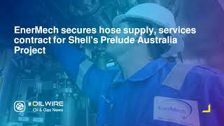 EnerMech secures hose supply services contract for Shells Prelude Australia Project [upl. by Pinckney]