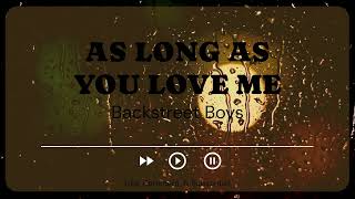 AS LONG AS YOU LOVE ME  Backstreet Boys [upl. by Annauj]