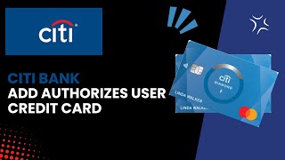 How to Add an Authorized User to Your Citi Credit Card  Best amp Quick 2024 [upl. by Manvel89]