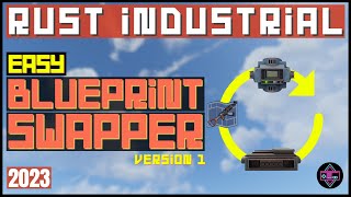 RUST Industrial  EASY Blueprint Swapper  Version 1  2023 [upl. by Avilys]