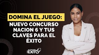 Domina el Juego Nuevo Concurso NACION 6 y tus Claves para el Éxito [upl. by Wolfie]