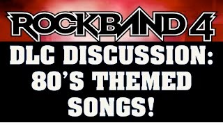 Rock Band 4 DLC DiscussionThoughts 80s Themed Songs [upl. by Orsini]