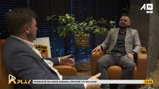 A PLAY  Intervistë me Arsim Kabashin kryetar i FC Ballkani  14012024 ATV [upl. by Llehsam250]