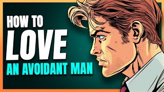 How To Love An Avoidant Man PART 1 [upl. by Massingill]