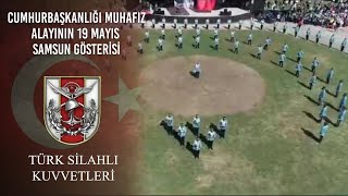 Cumhurbaşkanlığı Muhafız Alayının 19 Mayıs Atatürk Anma Gençlik ve Spor Bayramı Samsun Gösterisi [upl. by Hotze]