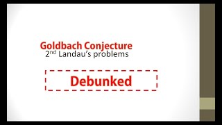 Debunked Goldbach Conjecture 2nd Landaus Problems [upl. by Moskow]