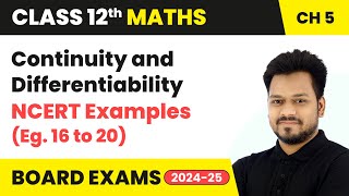 Continuity and Differentiability  NCERT Examples Eg 16 to 20  Class 12 Maths Ch 5  CBSE 2024 [upl. by Kora]