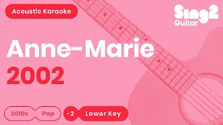 AnneMarie  2002 Lower Key Karaoke Acoustic [upl. by Smukler]