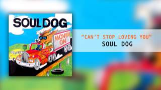 Soul Dog  Cant Stop Loving You [upl. by Siderf498]