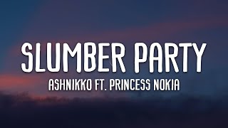 Ashnikko  Slumber Party ft Princess Nokia Lyrics [upl. by Odnuges999]