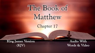 The Book of Matthew Chapter 17  Holy Bible KJV  Audio with Words amp Video [upl. by Dyna]