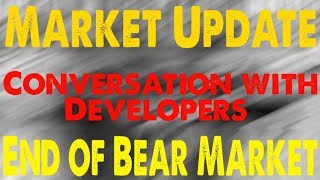 State of the Market  Conversation w Developers  End of Bear Market [upl. by Childers]