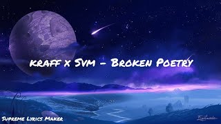 Kraff X Svm  Broken Poetry Lyrics Video [upl. by Nnylarat941]