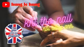 Khi Thợ Nail Nói Tiếng Anh hunglehung [upl. by Kalbli]