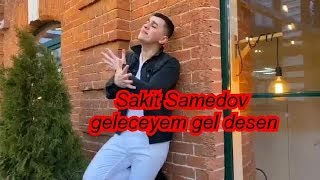 Sakit Samedov  geleceyem gel desen [upl. by Calvo]