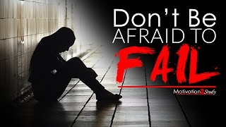 DONT BE AFRAID TO FAIL  Study Motivation 2017 [upl. by Nylanna943]