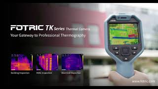 FOTRIC TK series Thermal Camera Your ultimate choice to kickstart the inspection journey [upl. by Heath]