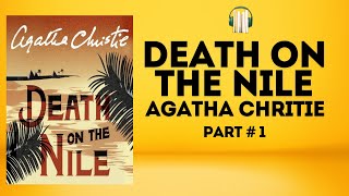 Death on the Nile  Agatha Christie  Part  1  Audiobook [upl. by Gussi]