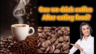 Can we drink coffee after eating food Health is Wealth 458 [upl. by Eanahs]