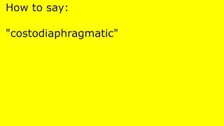 How to pronounce costodiaphragmatic [upl. by Mctyre]