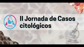 II Jornada de Casos clínicos en Citología 2023 [upl. by Sundstrom]