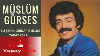 MÜSLÜM GÜRSES YAPAY ZEKA İLE BU ŞEHİR GİRDAP GÜLÜM SÖYLÜYOR [upl. by Remy582]