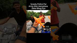 Scooty Police Par Army Man Aeroplane leke bhag gya shorts [upl. by Hakilam]