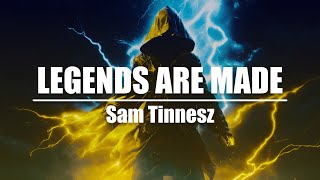 Sam Tinnesz  Legends Are Made lyrics video [upl. by Uria344]