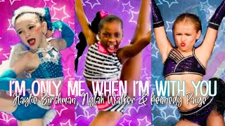 Im only me when Im with you Trio  Haylie Birchman Nylah Walker amp Kennedy Paige  W2 [upl. by Ramsden250]