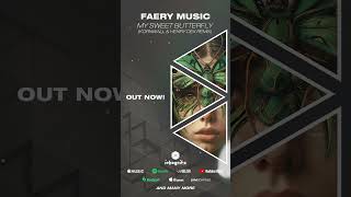 Faery Music  My Sweet Butterfly Kornwall amp Henry Dex Remix OUT NOW shorts chillout relaxing [upl. by Patrich253]