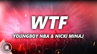 YoungBoy Never Broke Again  WTF Lyrics ft Nicki Minaj [upl. by Thun]