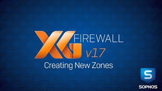 Sophos XG Firewall v17 Creating New Zones [upl. by Cardon]