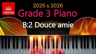 ABRSM 2025 amp 2026  Grade 3 Piano Exam  B2  Douce amie  Mélanie Bonis [upl. by Barbuto]