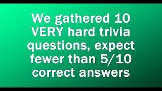 Extremely Difficult Trivia Quiz [upl. by Blank862]