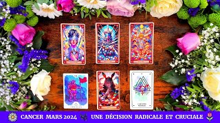 🌷 Cancer Mars 2024 🌿 Une Décision Radicale Et Cruciale 🌼 [upl. by Berna]