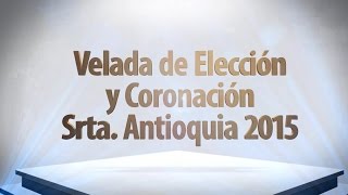 Velada de Elección y Coronación Señorita Antioquia  Cosmovision Real 2015 [upl. by Albrecht]