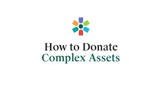 How to Donate Complex Assets Real Estate Business Interests amp PrivatelyHeld Stock [upl. by Sewel254]