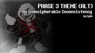 Undertale Last Breath REMAKE OST  PHASE 3 THEME ALT  An Indecipherable Inconsistency [upl. by Sancho]