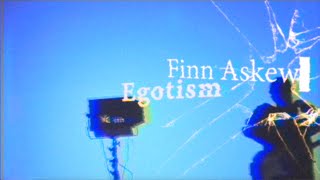 Finn Askew  Egotism Lyrics  가사 [upl. by Latterll]