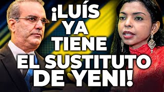 Se Soltaron A Todos Y Ahora Le Tienen Quien La Sustituirá ¡Abinader Y Su Claro Mensaje A Yeni [upl. by Veator]