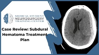 Case Review Subdural Hematoma Treatment Plan [upl. by Emirak]