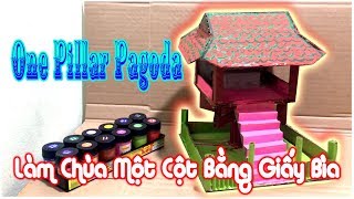 Làm Chùa Một Cột Bằng Giấy Bìa  One Pillar Pagoda [upl. by Tterrej945]