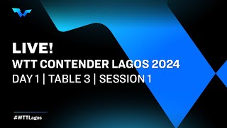 LIVE  T3  Day 1  WTT Contender Lagos 2024  Session 1 [upl. by Maise699]