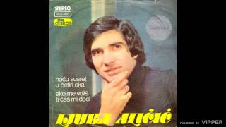 Ljuba Alicic  Hocu susret u cetiri oka  Audio 1979 [upl. by Paulo883]