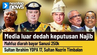 PANAS Media luar dedah keputusan Najib  Mahfuz diarah bayar Sanusi 250k  Sultan Ibrahim YDPA 17 [upl. by Airlie]