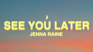 Jenna Raine  see you later Lyrics  see you later ten years [upl. by Akerdal]