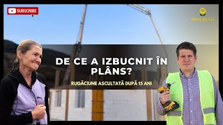 De ce a izbucnit în plâns  Rugăciune ascultată după 15 ani [upl. by Corly]